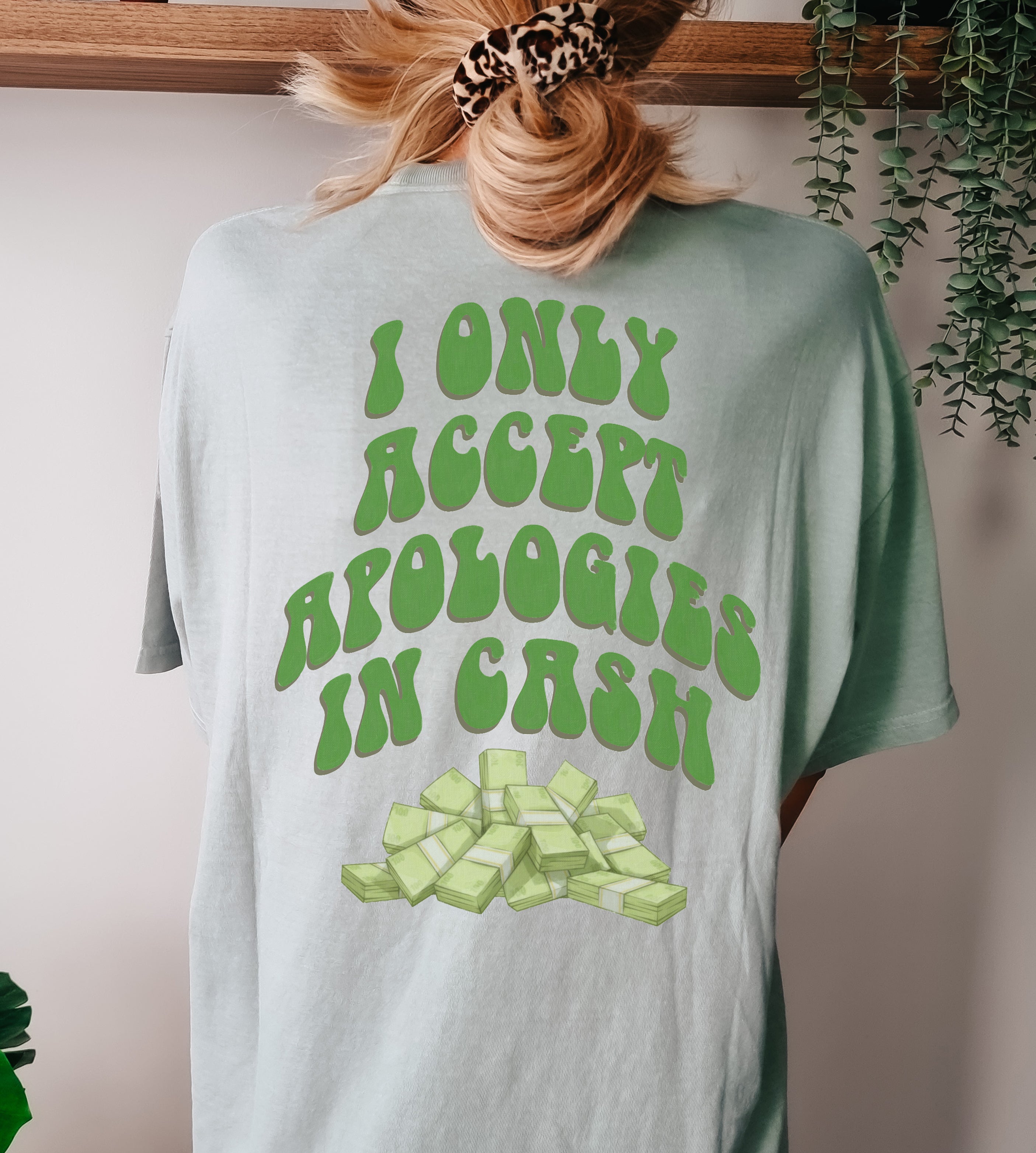 I only accept apologies in cash T-Shirt
